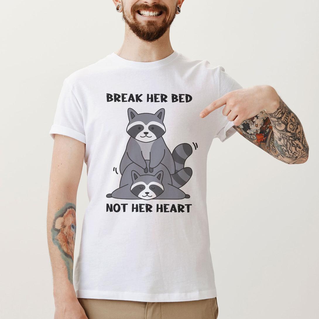 Break Her Bed Not Her Heart Unisex T Shirt 