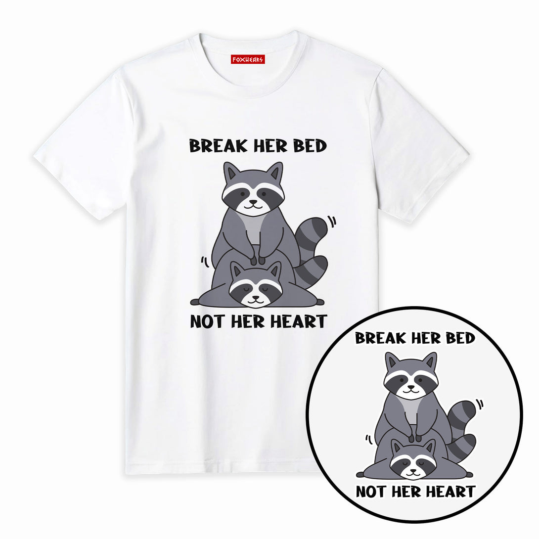 Break Her Bed Not Her Heart Unisex T Shirt 