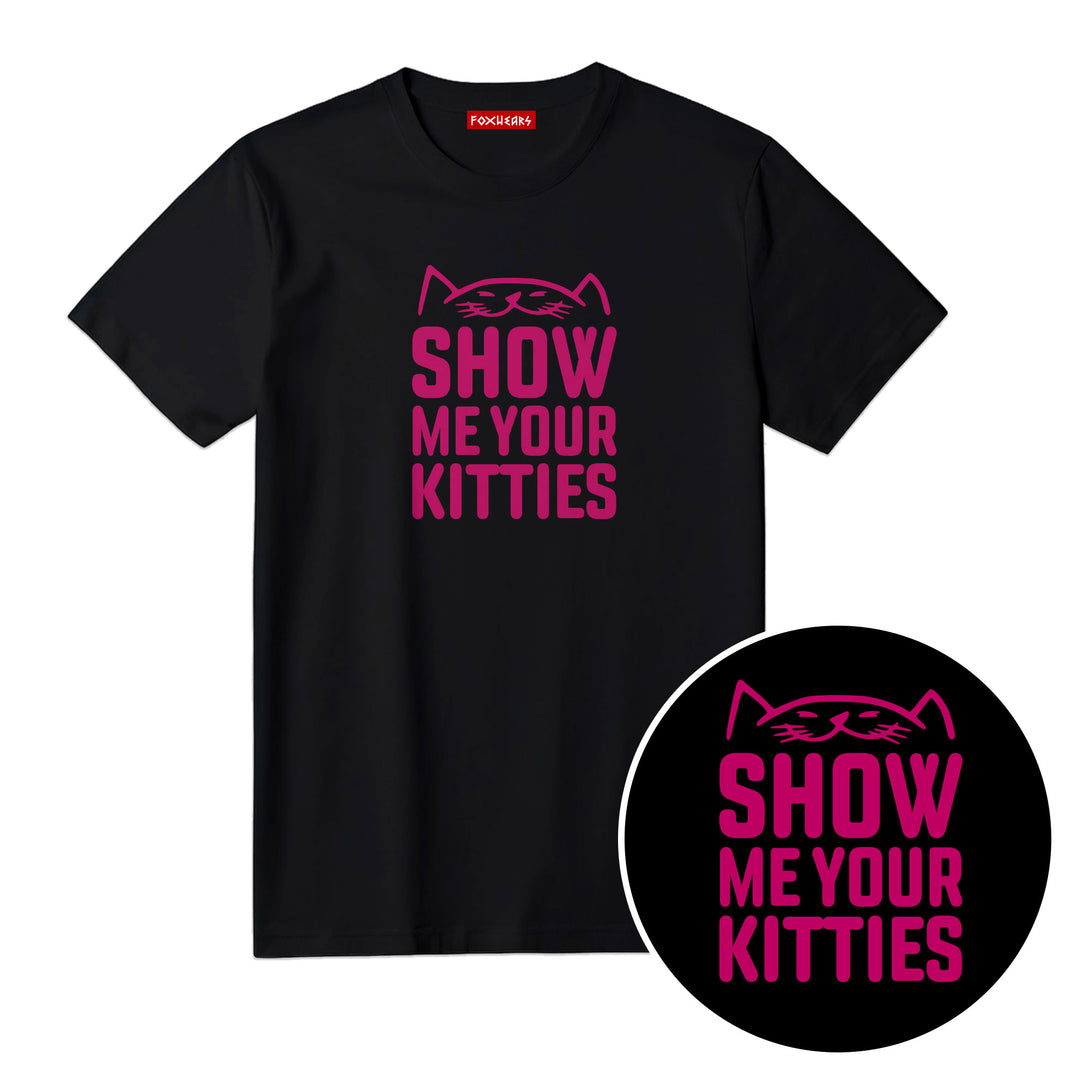 Show Me Your Kitties Unisex T Shirt 