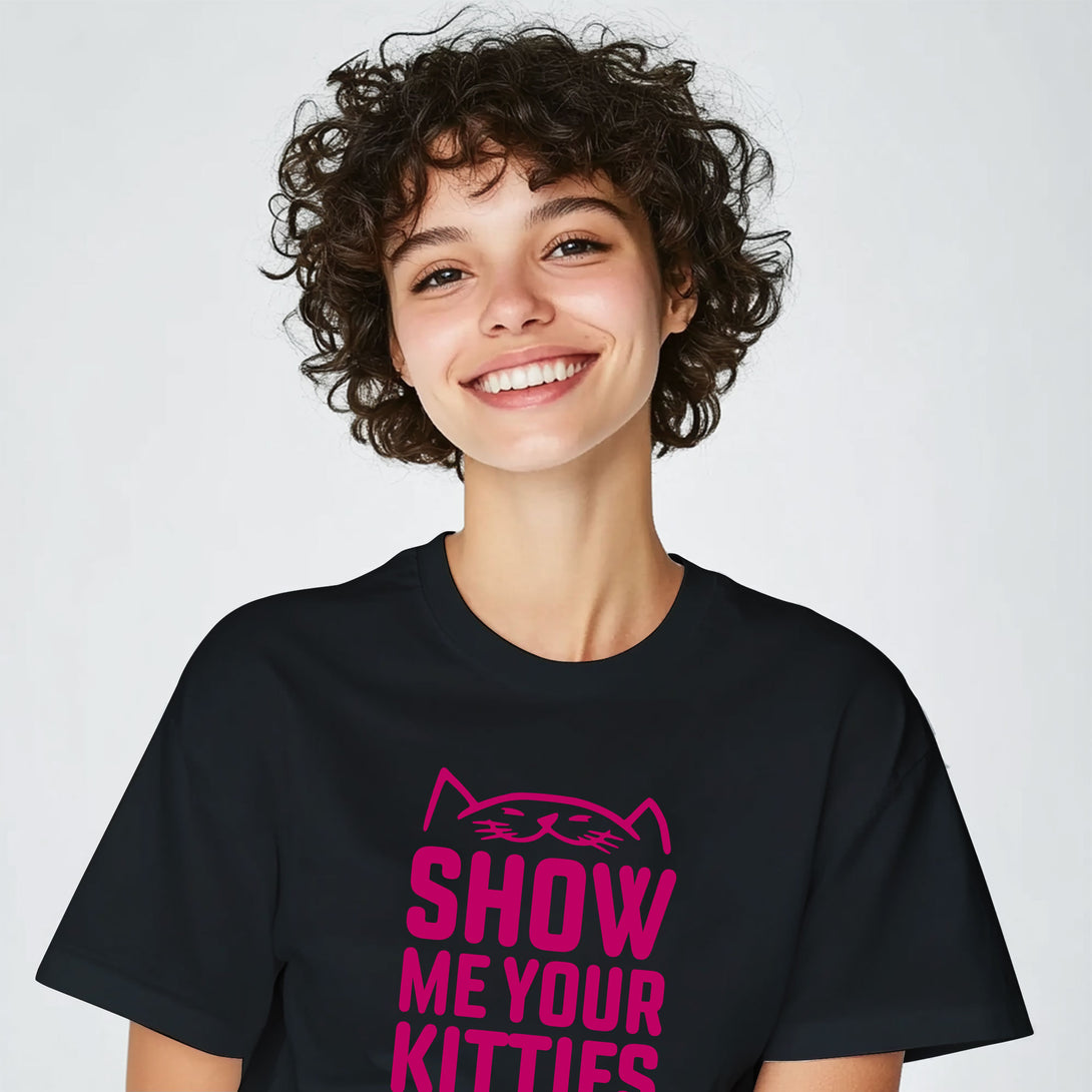 Show Me Your Kitties Unisex T Shirt 