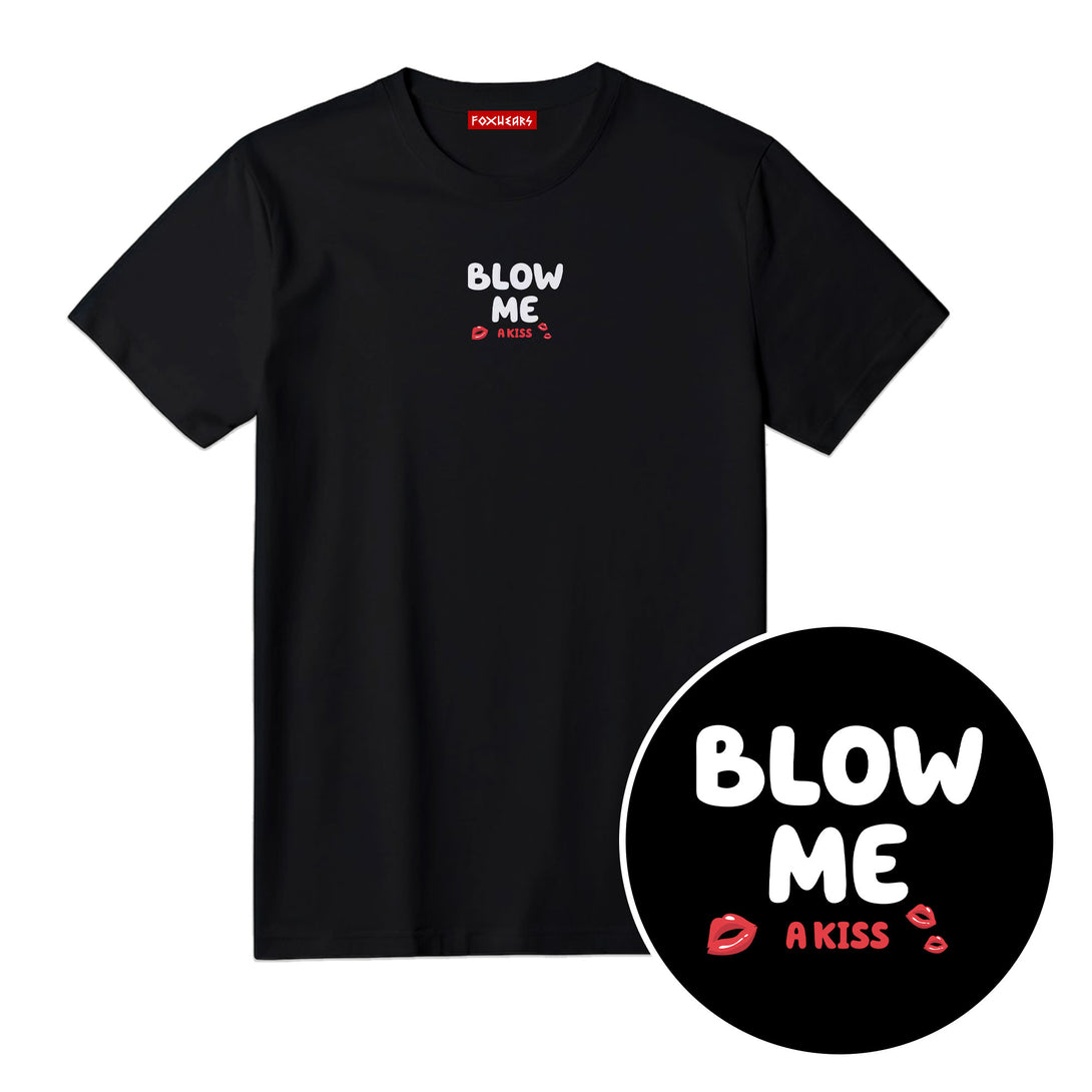 Blow Me A Kiss Unisex T Shirt