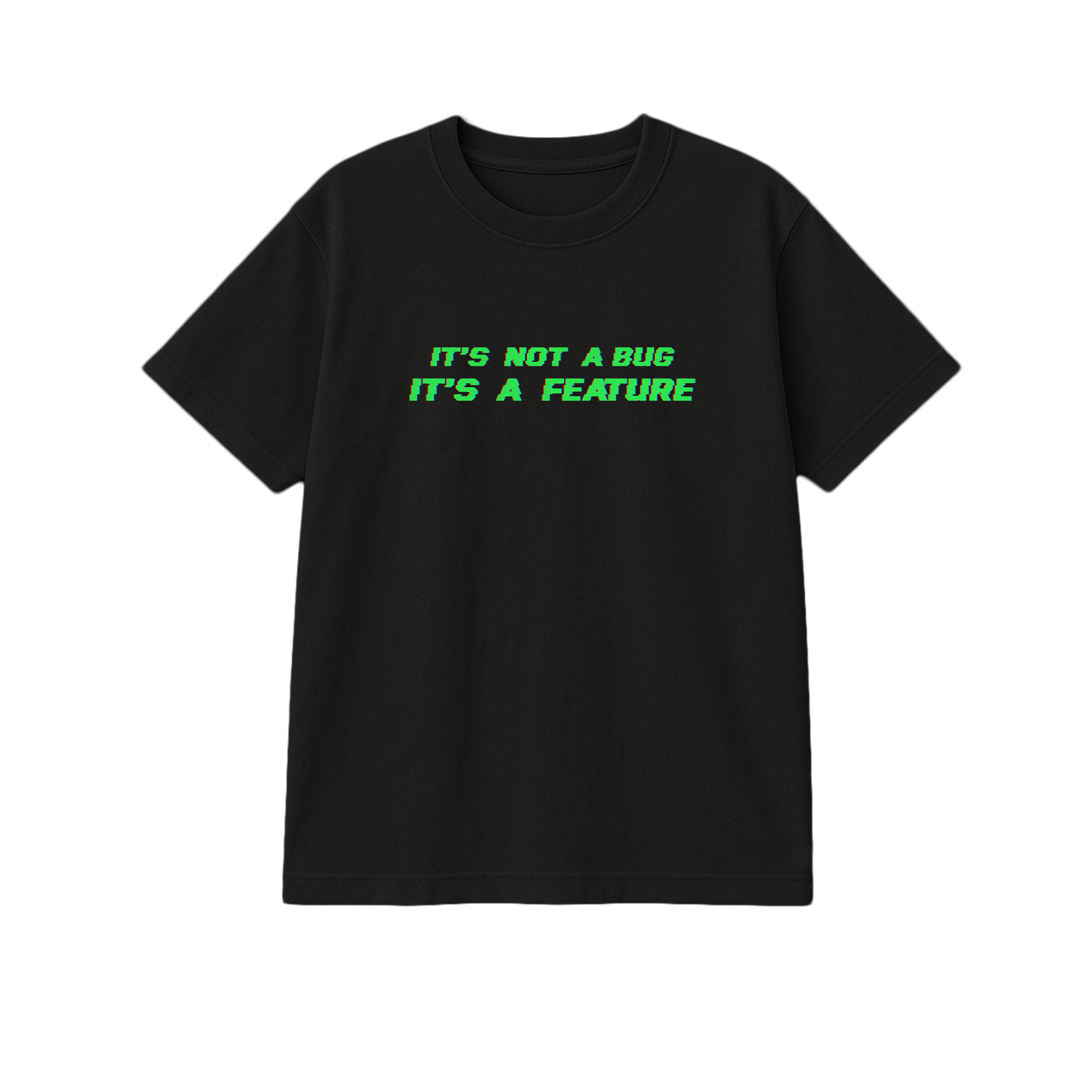 It's Not a Bug- It's a Feature Graphic Technology T-shirts