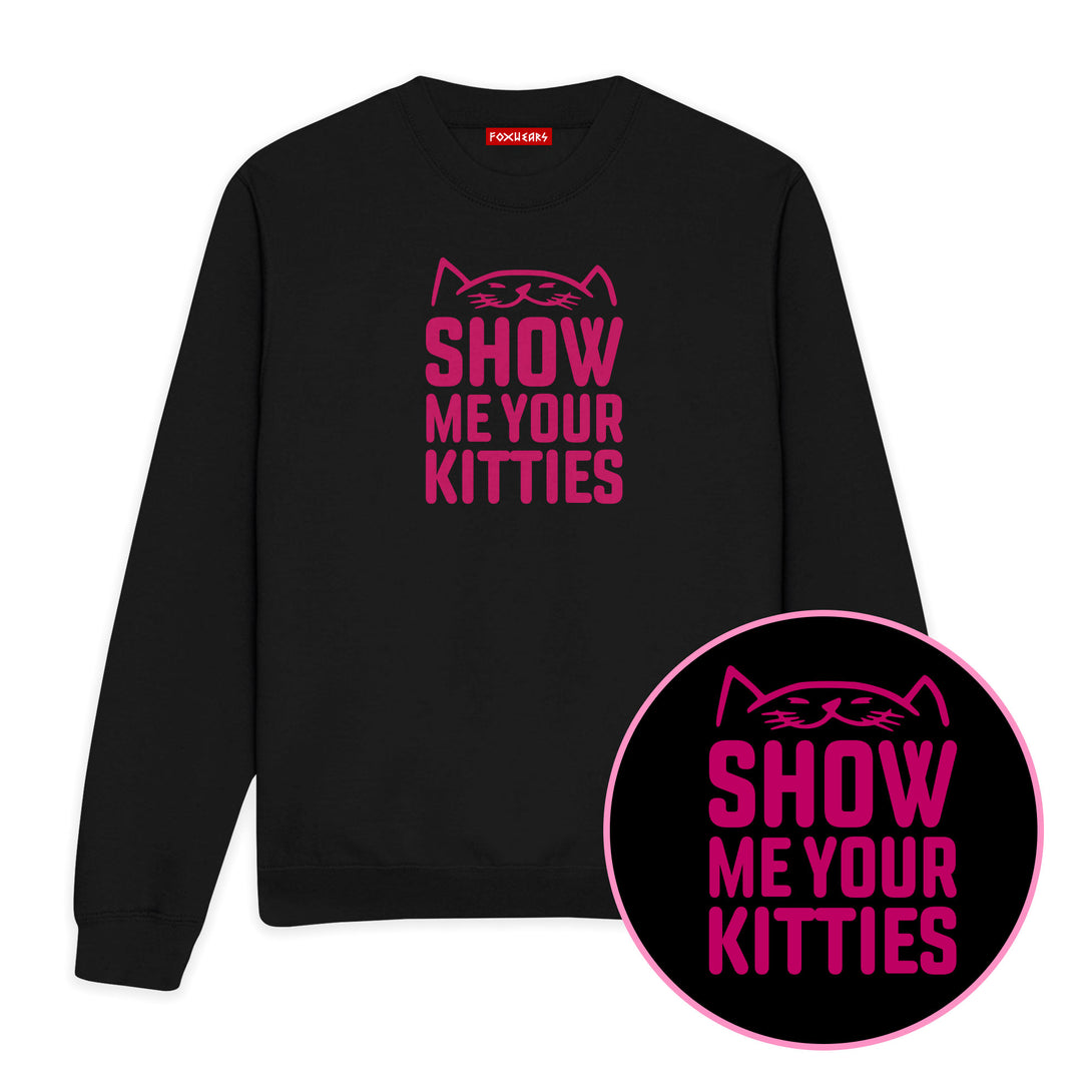 Show Me Your Kitties Unisex Sweatshirt